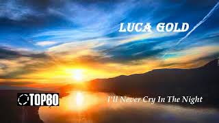 Luca-Gold-Ill-Never-Cry-In-The-Night-Italo-Disco-2018-attachment