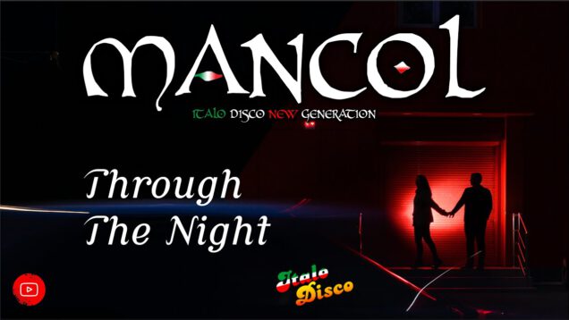 MANCOL-THROUGH-THE-NIGHT-official-video-ITALO-DISCO-2022-attachment