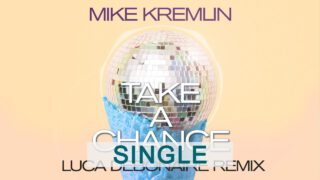 Mike-Kremlin-Take-A-Chance-Luca-Debonaire-Remix-attachment