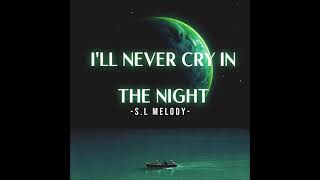 S.L-Melody-Ill-Never-Cry-In-The-Night-attachment