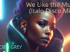 We-Like-the-Music-Italo-Disco-Mix-Kaycien-Grey-feat-Y.E.P-Official-Video