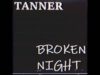 Tanner-Broken-Night