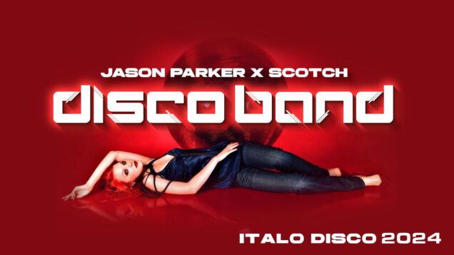 Jason-Parker-x-Scotch-Disco-Band-2024-Video-Edit-newmusic-italodisco-80s-attachment