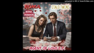 Roma-Agent-Of-Love-Italo-Disco-2024-von-der-E.P-Agent-Of-Love-RomaItalo-Twins-attachment