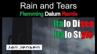 Jan-Jensen-Rain-and-Tears-Flemming-Dalum-Remix-Official-Audio-Italo-Disco-attachment
