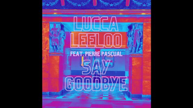 Lucca-Leeloo-Say-Goodbye-feat.-Pierre-Pascual-attachment