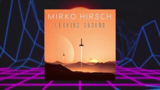 Mirko-Hirsch-Leaving-Ground-2020-SpaceSynth-80s-Style-attachment