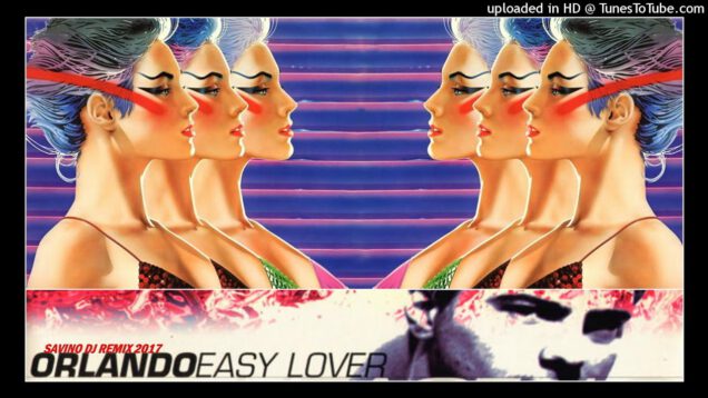 Orlando-Easy-Lover-Savino-Mix-2017-italo-disco-hi-nrg-eurobeat-80s-90s-dance-waterfront-home-attachment