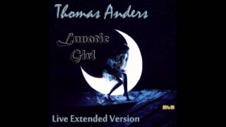 Thomas-Anders-Lunatic-Girl-Live-Extended-Version-re-cut-by-Manaev-attachment